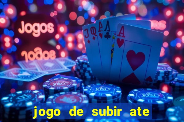jogo de subir ate o ceu