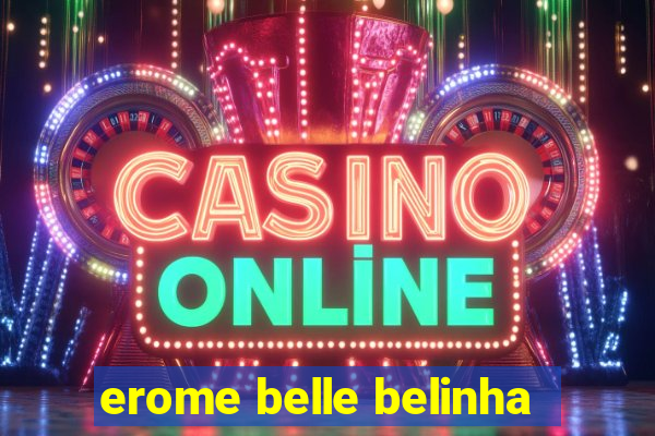 erome belle belinha