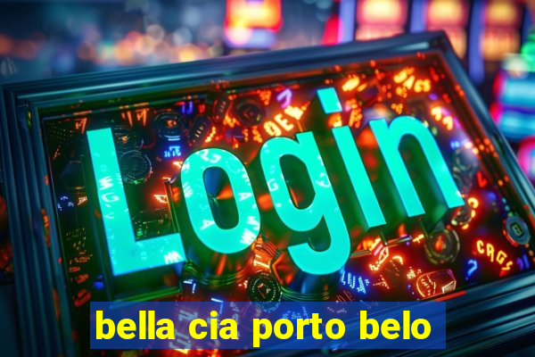 bella cia porto belo
