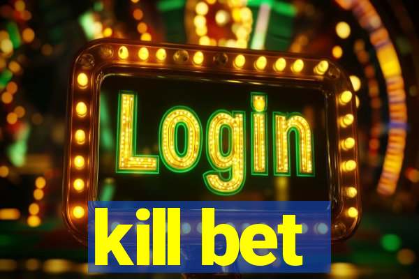 kill bet
