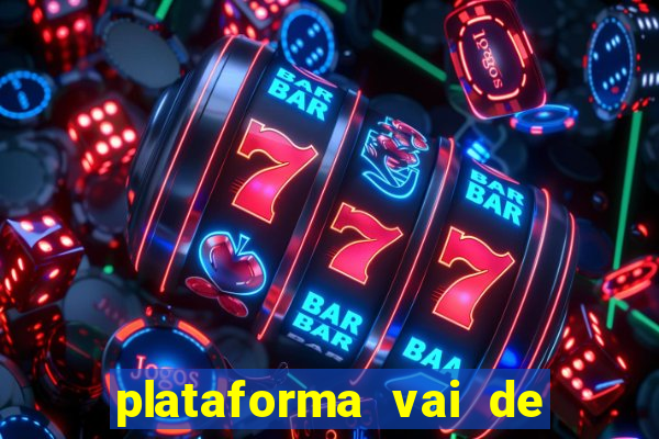 plataforma vai de bet gusttavo lima
