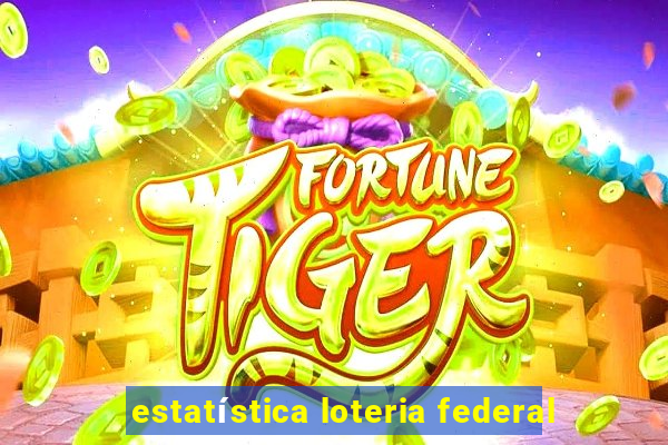 estatística loteria federal