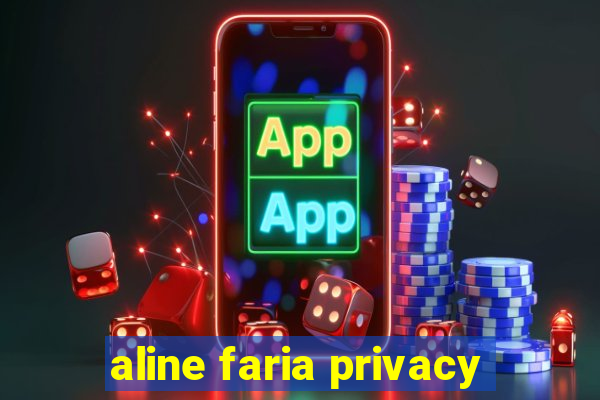aline faria privacy