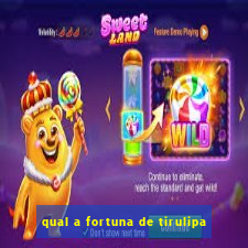 qual a fortuna de tirulipa