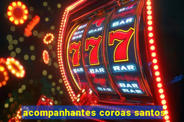 acompanhantes coroas santos
