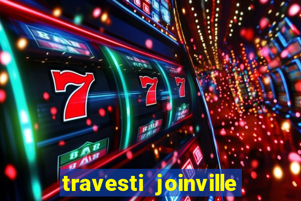 travesti joinville vila nova