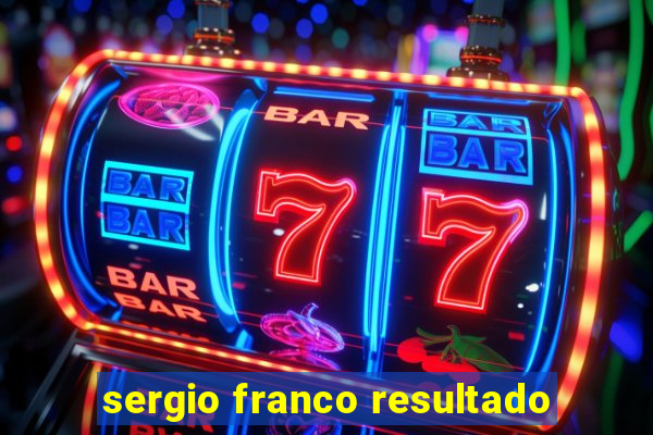 sergio franco resultado