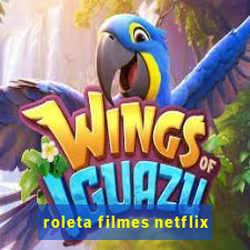 roleta filmes netflix