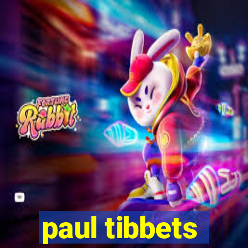 paul tibbets