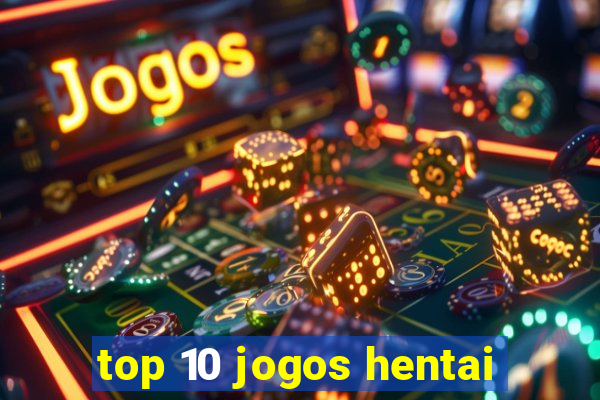 top 10 jogos hentai