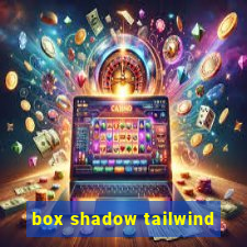 box shadow tailwind