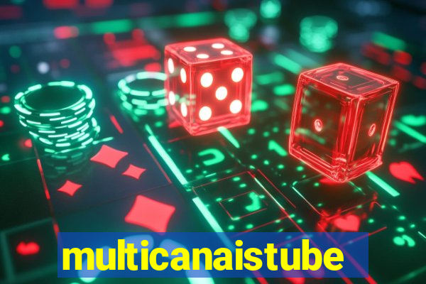 multicanaistube