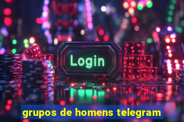 grupos de homens telegram