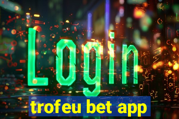trofeu bet app