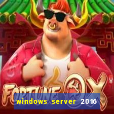 windows server 2016 download iso