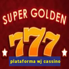plataforma wj cassino