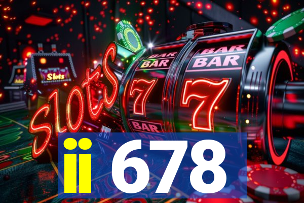 ii 678