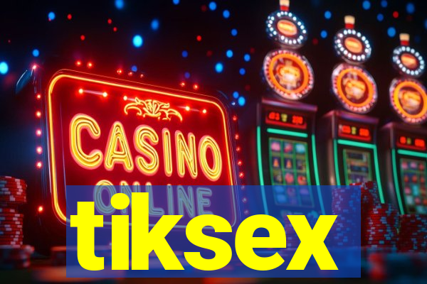 tiksex