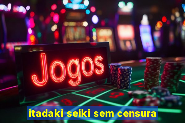 itadaki seiki sem censura