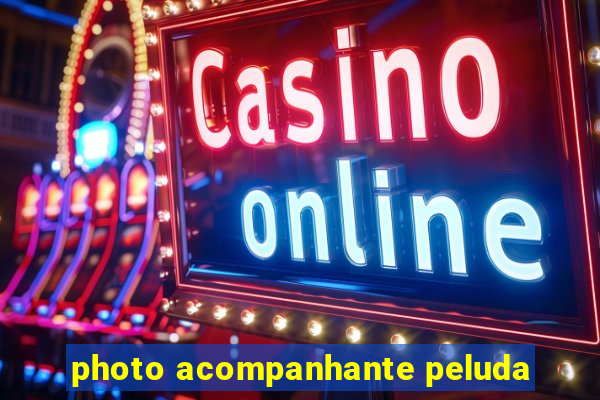 photo acompanhante peluda
