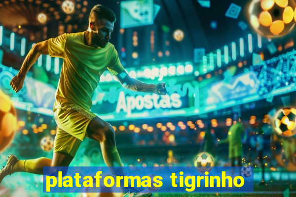 plataformas tigrinho