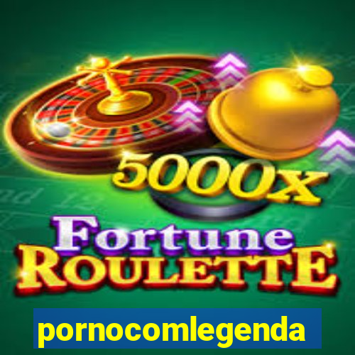 pornocomlegenda