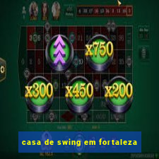 casa de swing em fortaleza