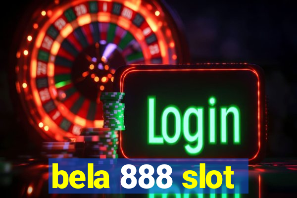 bela 888 slot