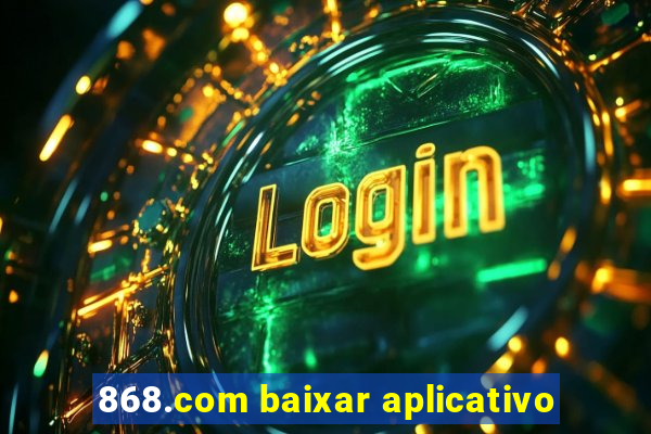 868.com baixar aplicativo