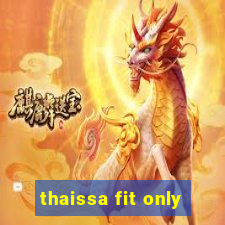thaissa fit only
