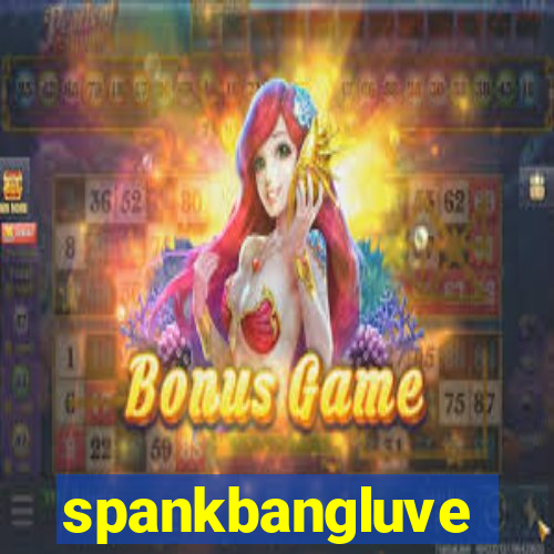 spankbangluve