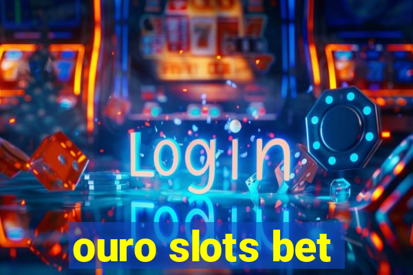 ouro slots bet