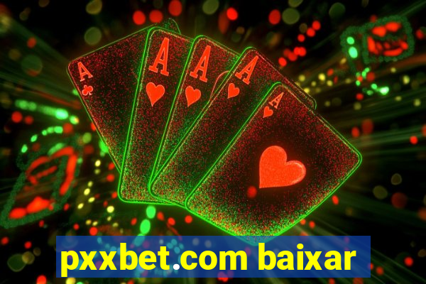 pxxbet.com baixar