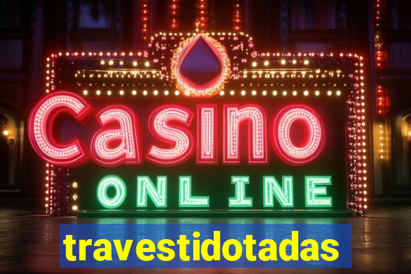 travestidotadas