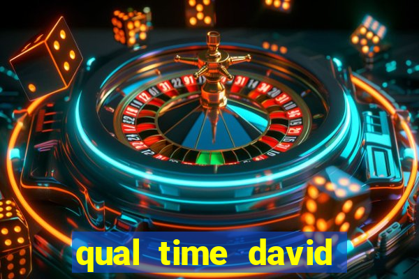 qual time david luiz torce