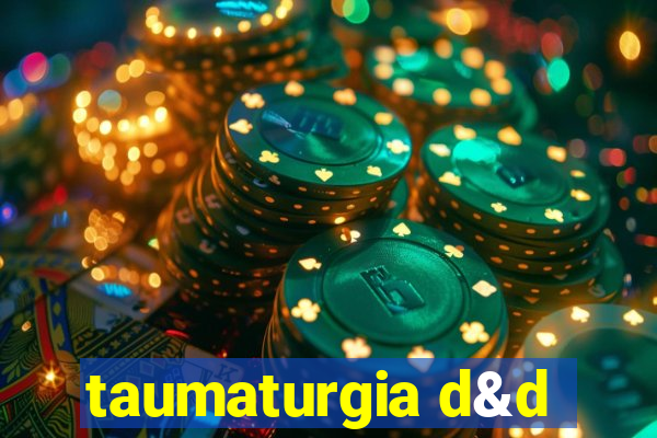 taumaturgia d&d