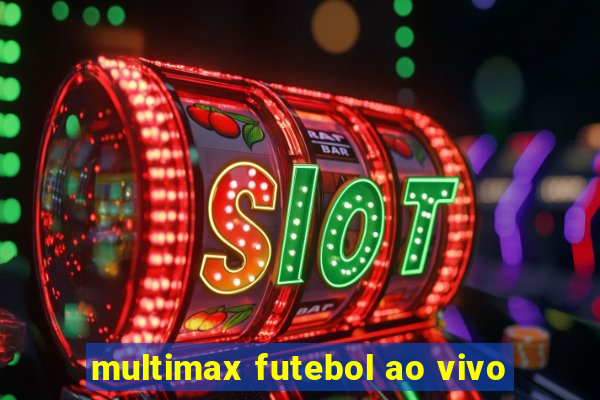 multimax futebol ao vivo