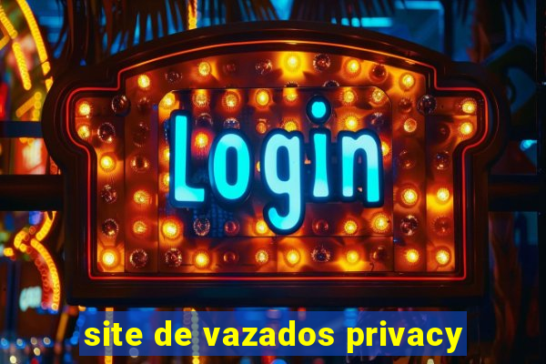 site de vazados privacy