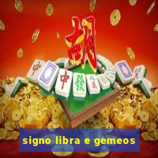 signo libra e gemeos