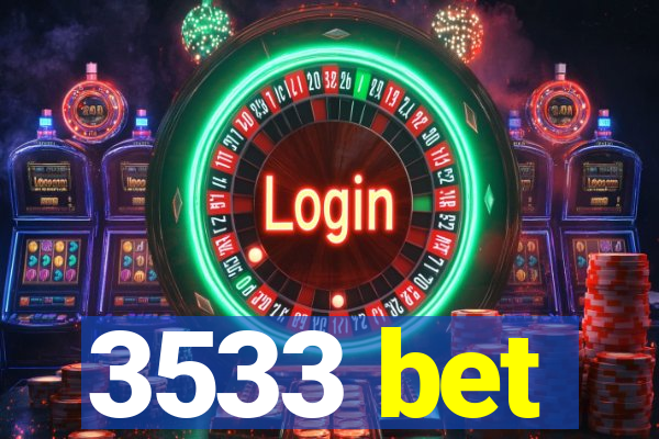 3533 bet
