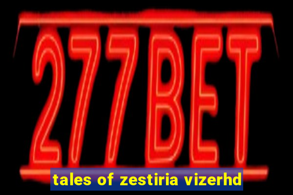 tales of zestiria vizerhd