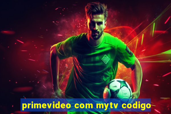 primevideo com mytv codigo