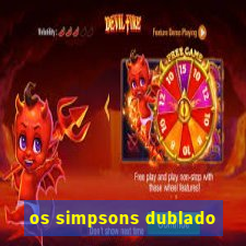 os simpsons dublado