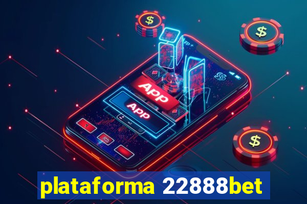 plataforma 22888bet