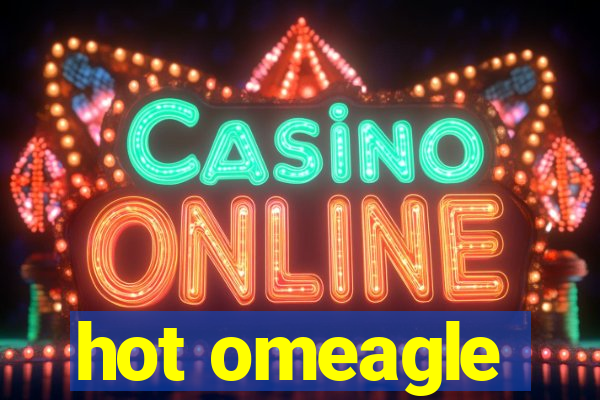 hot omeagle