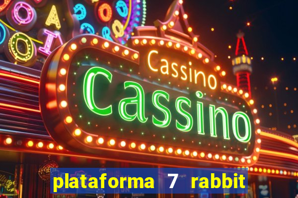 plataforma 7 rabbit paga mesmo