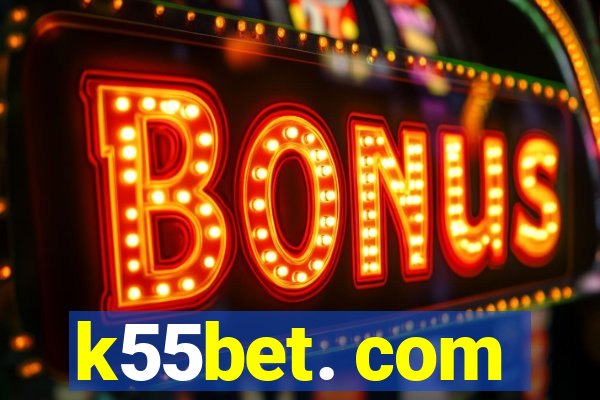 k55bet. com