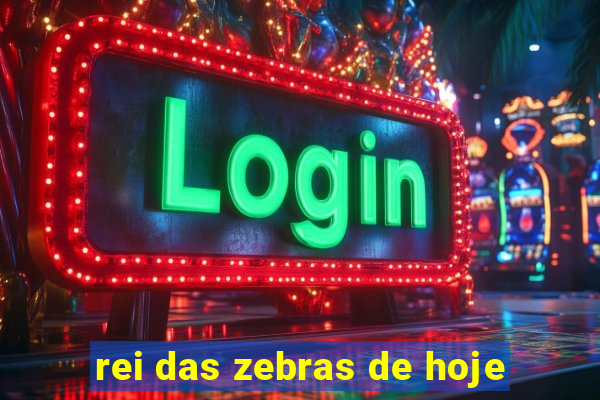 rei das zebras de hoje
