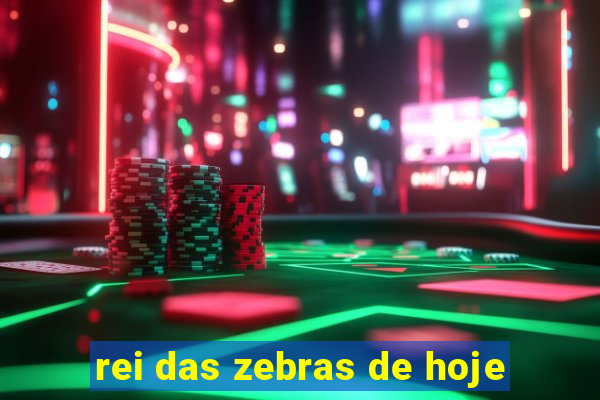 rei das zebras de hoje