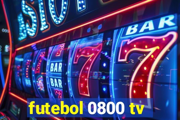 futebol 0800 tv